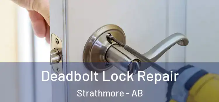  Deadbolt Lock Repair Strathmore - AB