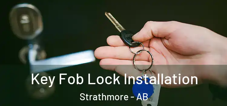  Key Fob Lock Installation Strathmore - AB