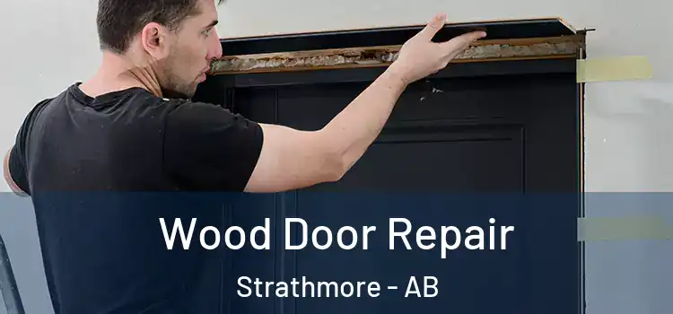 Wood Door Repair Strathmore - AB
